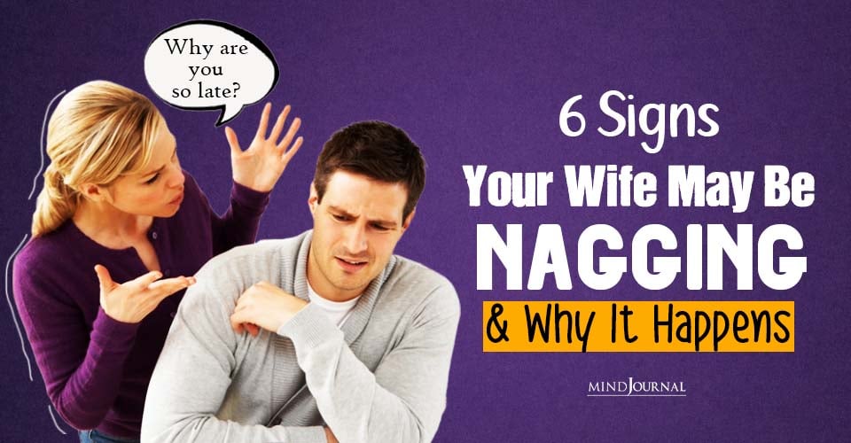 Signs Of A Nagging Wife: Effective Steps To Deal With Her