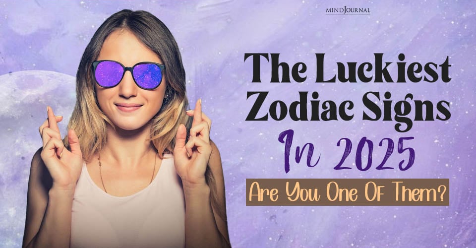 The Luckiest Zodiac Signs in 2025: Are You One of Them?