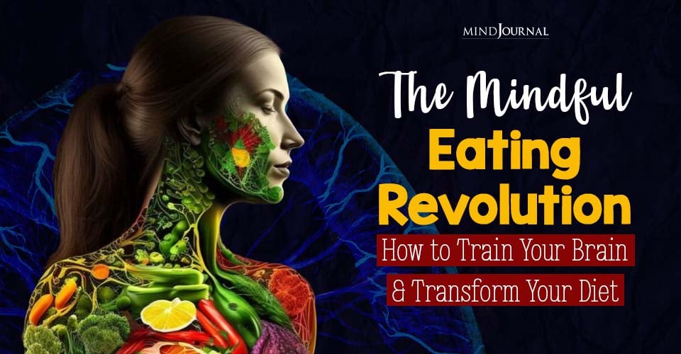 The Mindful Eating Revolution: How to Train Your Brain and Transform Your Diet
