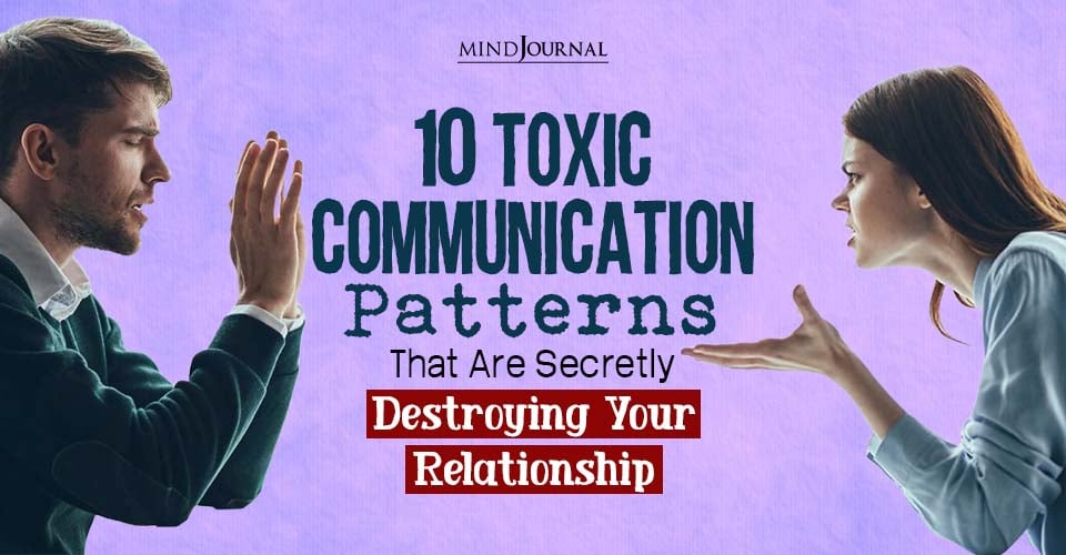 Toxic Communication Patterns That Can Destroy Your Bond