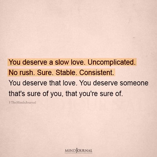 You Deserve A Slow Love – Love Quotes