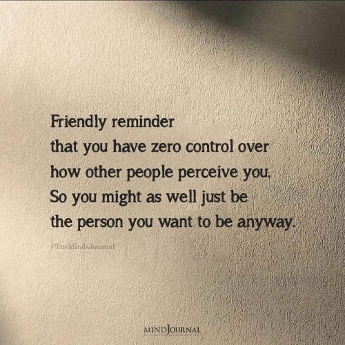 You Have Zero Control Over How Other People Perceive You – Wisdom Quotes