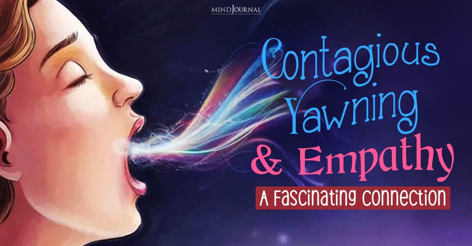Contagious Yawning and Empathy: A Fascinating Connection