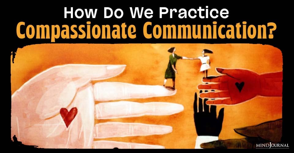Practicing Compassionate Communication Great Ways