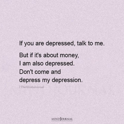 If You Are Depressed, Talk To Me - Depression Quotes