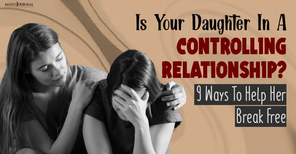 Daughter in a Controlling Relationship? Things You Can Do