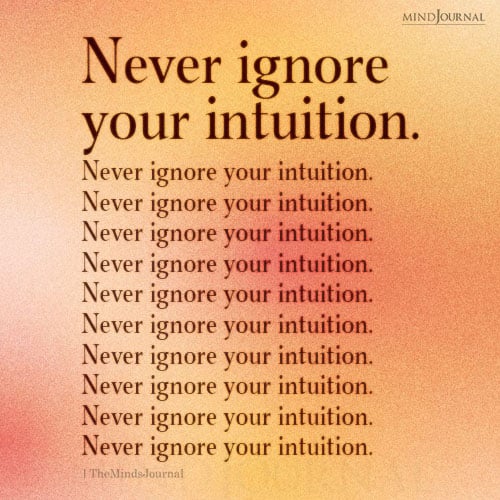 Never Ignore Your Intuition – Wisdom Quotes
