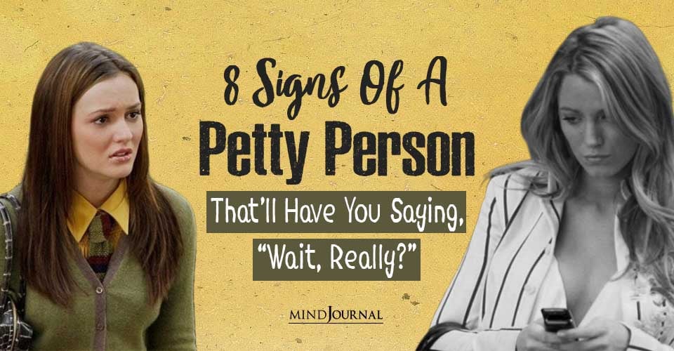 Signs of Petty Person Thatll Have You Saying Wait Really