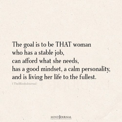 The Goal Is To Be That Woman - Motivational Quotes