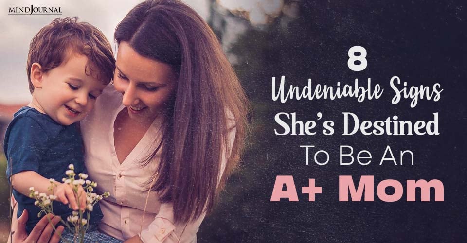 8 Undeniable Signs She’s Destined To Be An A+ Mom