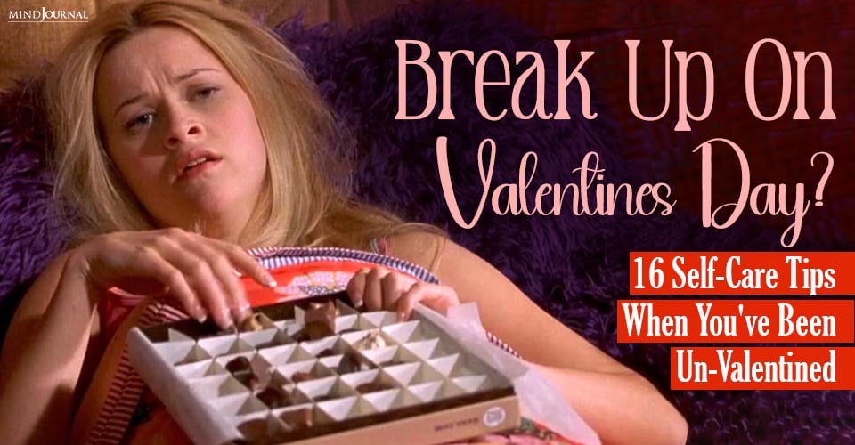 Break Up On Valentines Day? Self-Care Tips When You've Been Un-Valentined