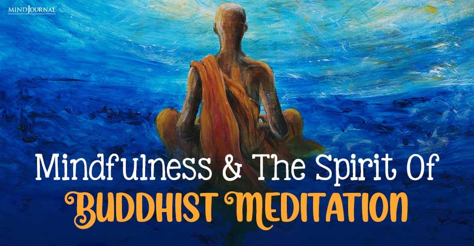 Mindfulness And The Spirit of Buddhist Meditation