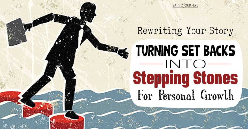 Turning Set backs into Stepping Stones for Personal Growth