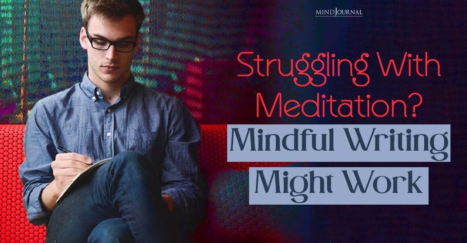 Try Writing Meditation For Mindfulness With Great Steps