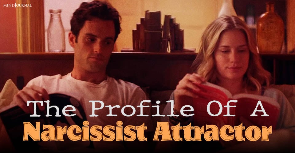 Profile Of A Narcissist Attractor: 9 Clear Traits They Like