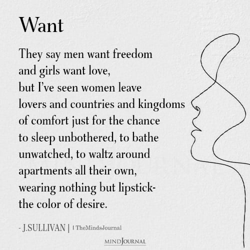 They Say Men Want Freedom And Girls Want Love – J. Sullivan Quotes