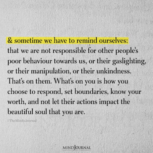 We Are Not Responsible For Other People’s Poor Behaviour - Life Quotes