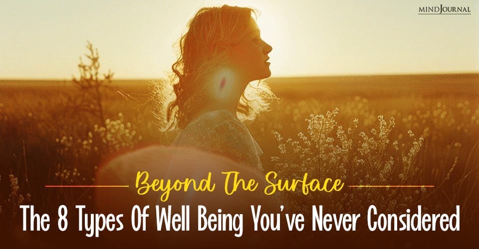 Beyond The Surface: The 8 Types Of Well Being You’ve Never Considered