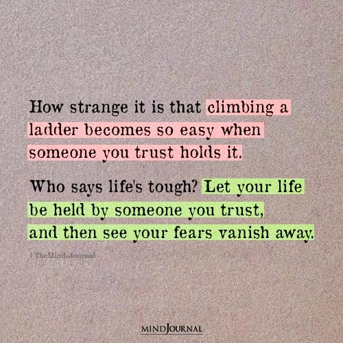 Climbing A Ladder Becomes So Easy When Someone You Trust Holds It - Deep Quotes