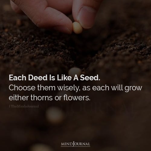 Each Deed Is Like A Seed - Deep Quotes