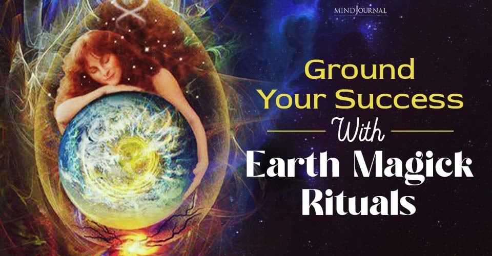 Earth Magick: 5 Simple Rituals To Ground Your Good Fortune