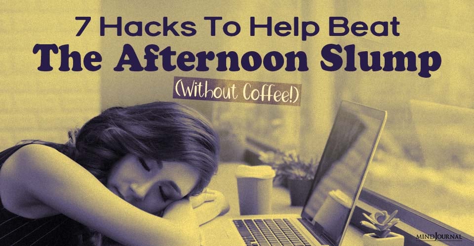 How To Beat Afternoon Slump At Work? 7 Intelligent Hacks!