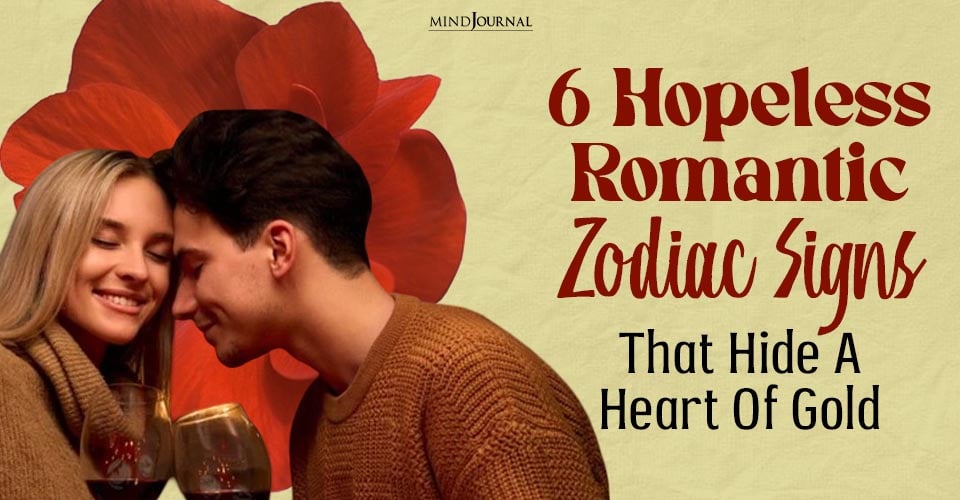 6 Hopeless Romantic Zodiac Signs That Hide A Heart Of Gold