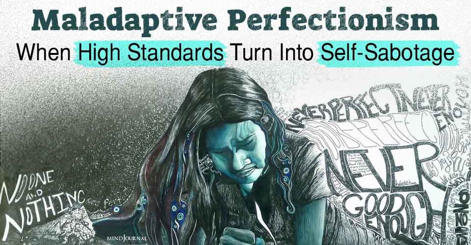 Maladaptive Perfectionism: When High Standards Turn Into Self-Sabotage