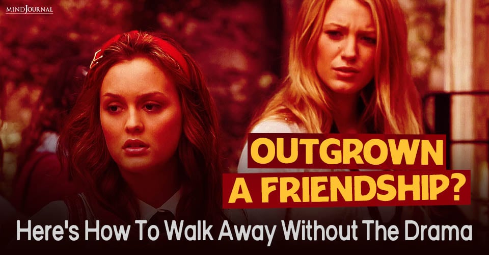 Outgrown A Friendship? 7 Clear Ways To Leave Without Drama