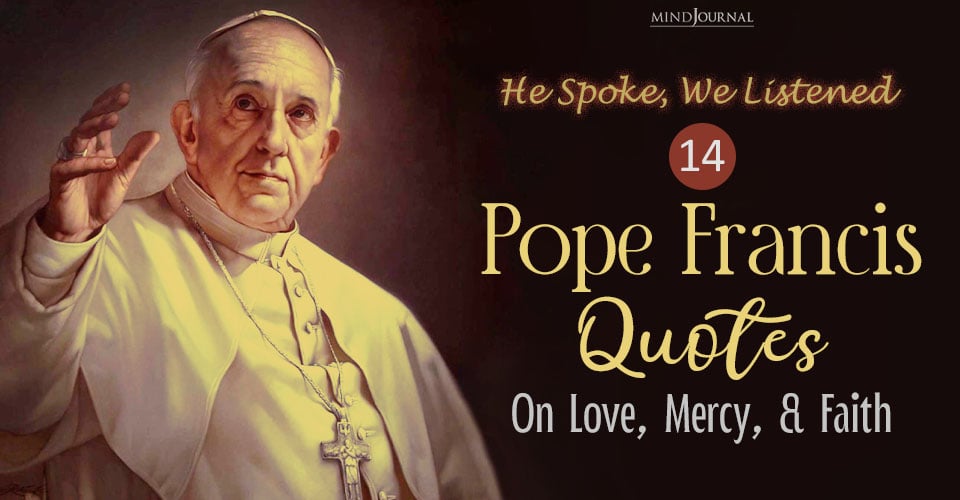 14 Pope Francis Quotes On Love, Mercy, And Faith