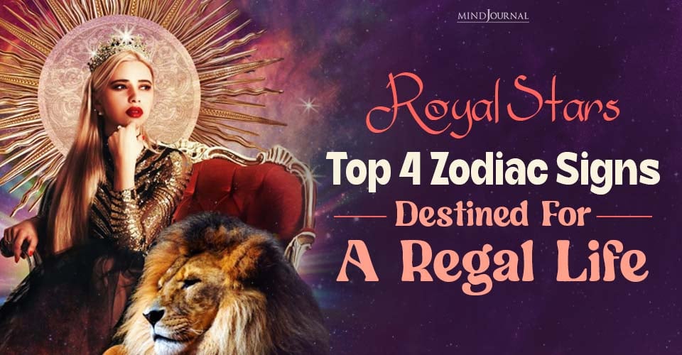 4 Zodiac Signs Who Live Like Royals