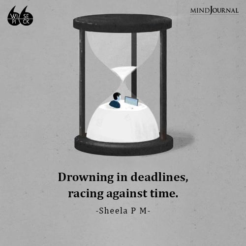 Sheela P M drowning in deadlines