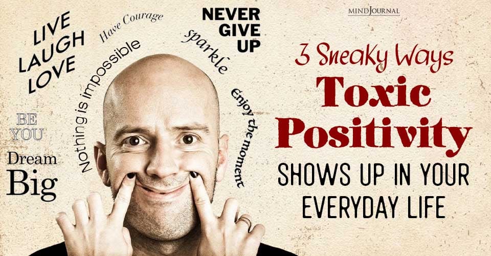 3 Sneaky Ways Toxic Positivity Shows Up in Your Everyday Life