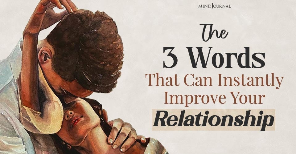 How To Improve Your Relationship? Always Say These 3 Words