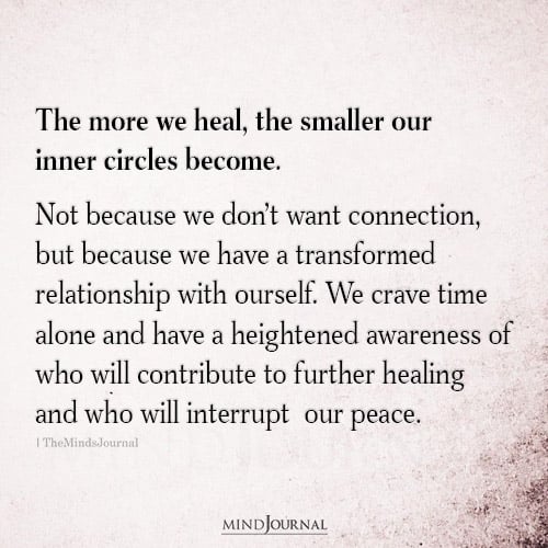 The More We Heal, The Smaller Our Inner Circles Become - Self Worth Quotes