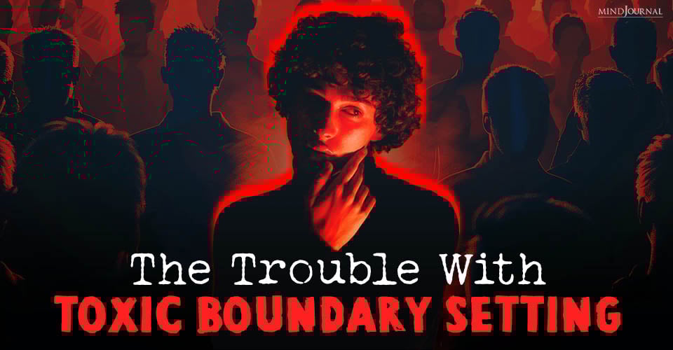 The Trouble With Toxic Boundary Setting