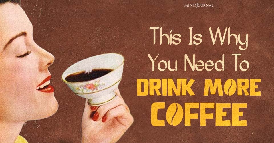 Why You Need To Drink More Coffee: 4 Important Points