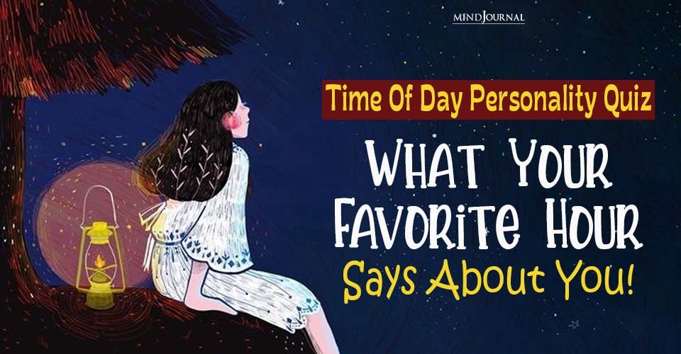 Time of Day Personality Quiz Reveals Your Hidden Strengths