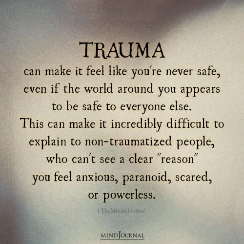 Trauma Can Make It Feel Like You're Never Safe - Mental Health Quotes