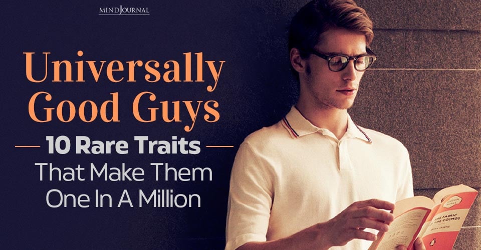 Universally Good Guys Have These 10 Rare Traits—Does Yours?