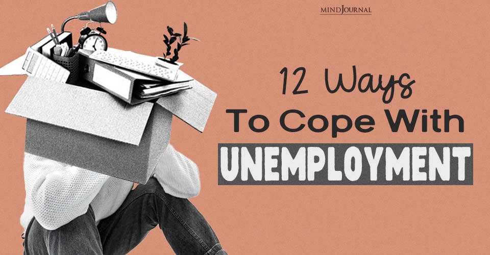 How To Cope With Unemployment? 12 Best Ways
