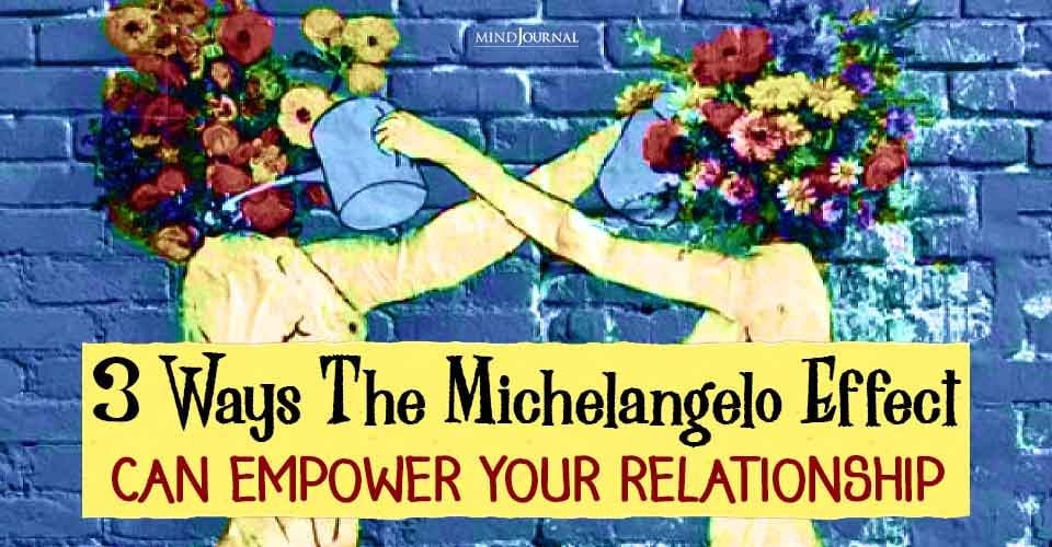 Michelangelo Phenomenon: 3 Unique Ways To Empower Your Love