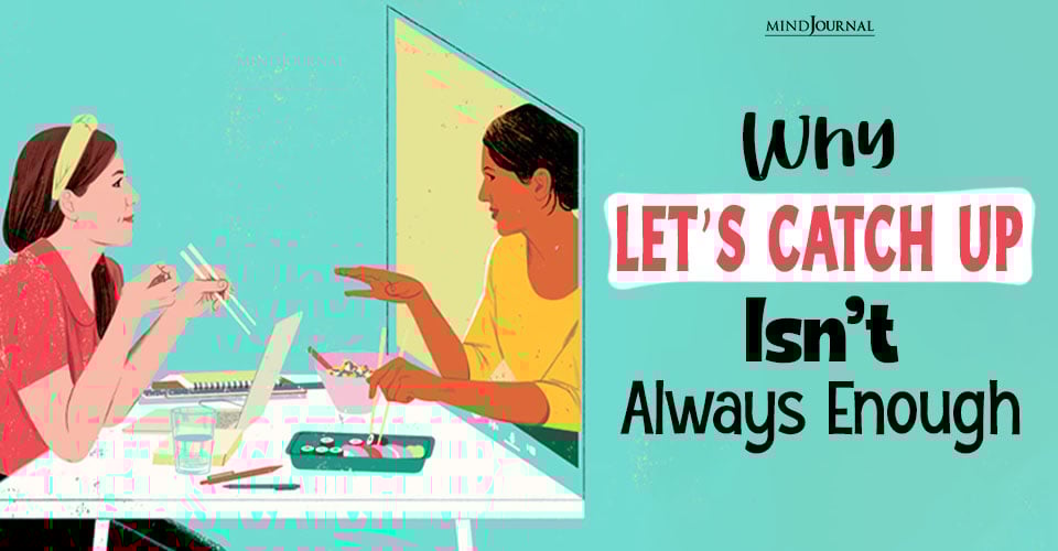 Why "Let's Catch Up" Isn’t Always Enough: 3 Important Points
