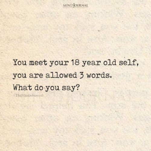 You Meet Your 18 Year Old Self - 2am Thoughts