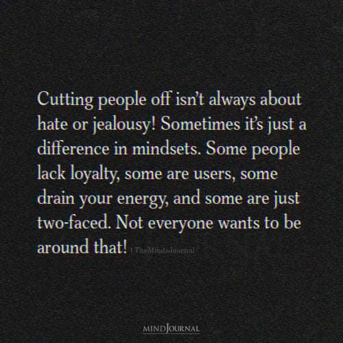 Cutting People Off Isn’t Always About Hate Or Jealousy: Life Quotes