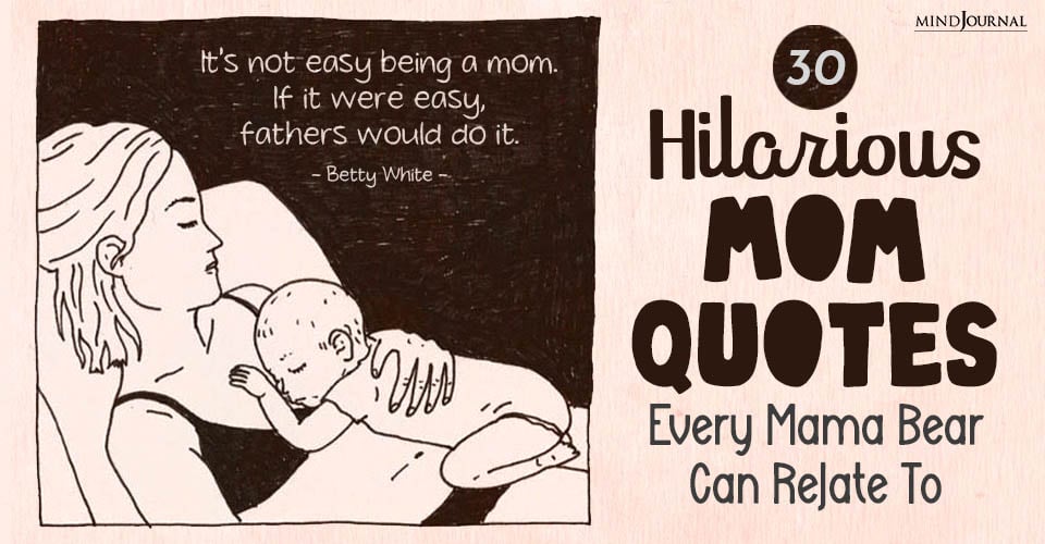 30 Hilarious Mom Quotes Every Mama Bear Can Relate To