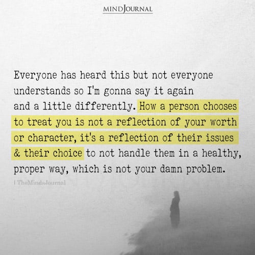 How Someone Treats You Isn’t About You—It’s About Them – Self Worth Quotes