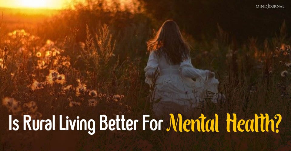 Is Rural Living Better For Mental Health? 3 Important Points