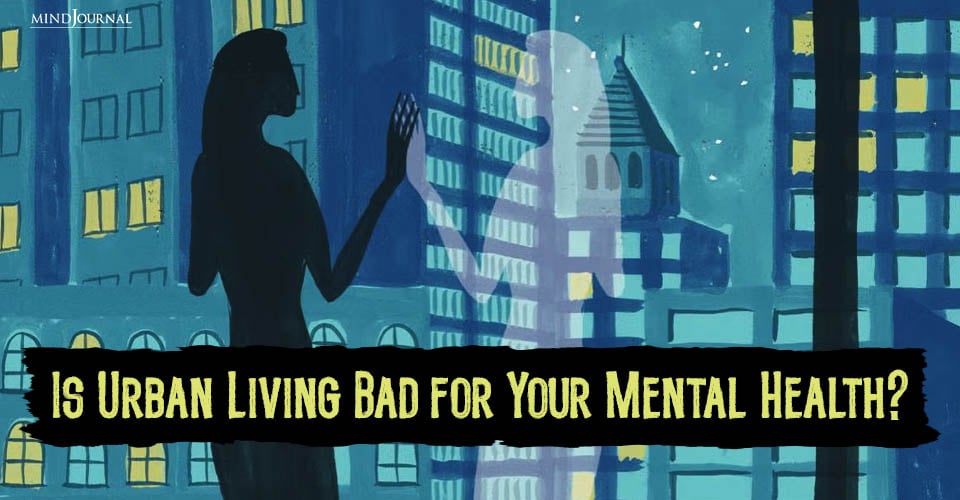 Is Urban Living Bad For Your Mental Health?