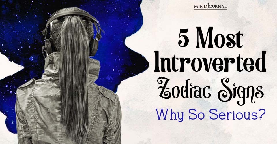 5 Most Introverted Zodiac Signs Accurately Described